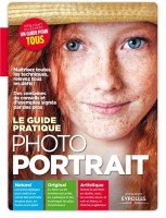 Le guide pratique photo portrait - Naturel, Original, Artistique, Débutant ou expert, un guide pour tous